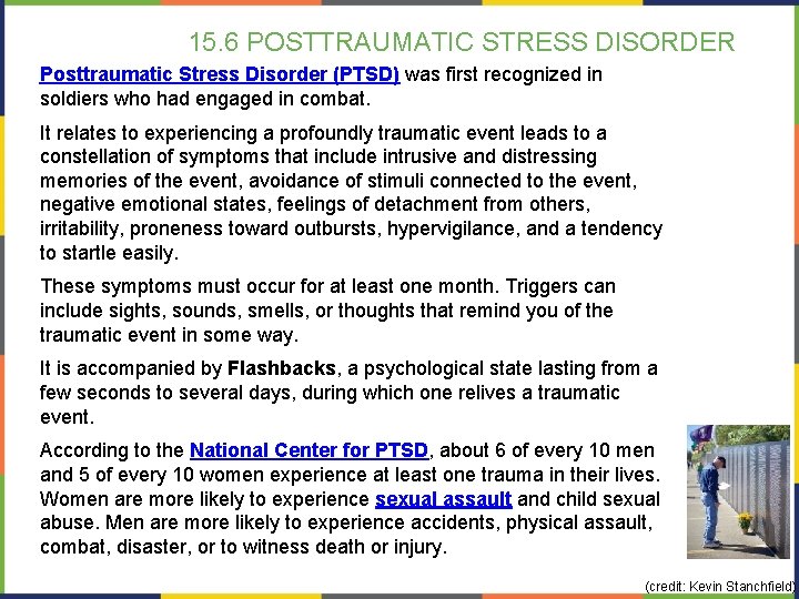 15. 6 POSTTRAUMATIC STRESS DISORDER Posttraumatic Stress Disorder (PTSD) was first recognized in soldiers