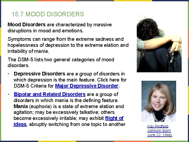 15. 7 MOOD DISORDERS Mood Disorders are characterized by massive disruptions in mood and