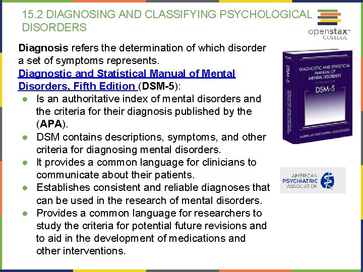 15. 2 DIAGNOSING AND CLASSIFYING PSYCHOLOGICAL DISORDERS Diagnosis refers the determination of which disorder