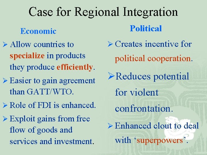 Case for Regional Integration Economic Ø Allow countries to specialize in products they produce