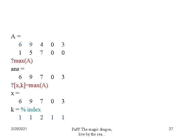 A= 6 9 4 1 5 7 ? max(A) ans = 6 9 7