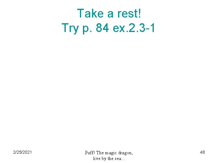 Take a rest! Try p. 84 ex. 2. 3 -1 2/25/2021 Puff! The magic