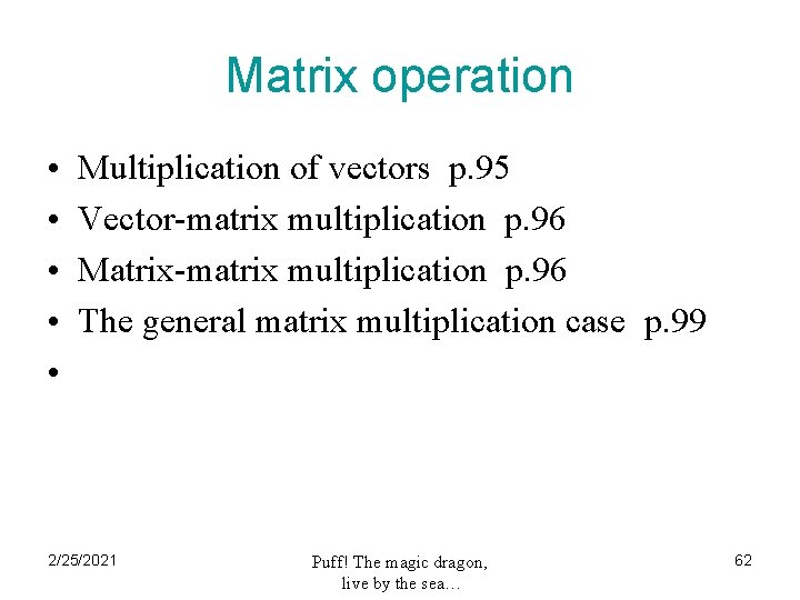 Matrix operation • • • Multiplication of vectors p. 95 Vector-matrix multiplication p. 96