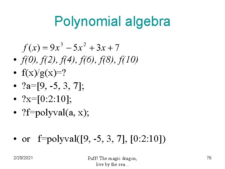 Polynomial algebra • • • f(0), f(2), f(4), f(6), f(8), f(10) f(x)/g(x)=? ? a=[9,