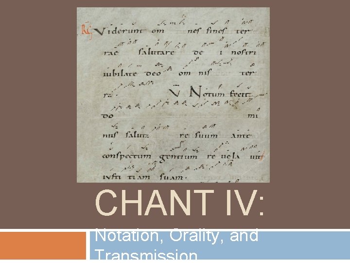 CHANT IV: Notation, Orality, and Transmission 