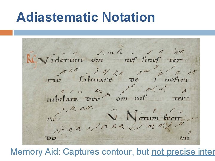 Adiastematic Notation Memory Aid: Captures contour, but not precise inter 