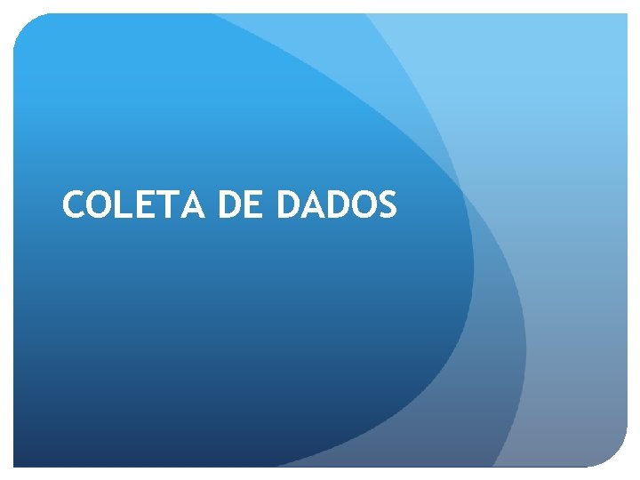 COLETA DE DADOS 