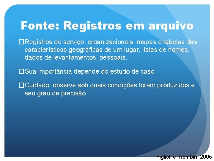 Fonte: Registros em arquivo �Registros de serviço, organizacionais, mapas e tabelas das características geográficas