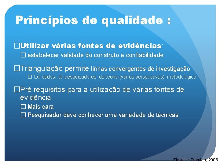 Princípios de qualidade : �Utilizar várias fontes de evidências: � estabelecer validade do construto