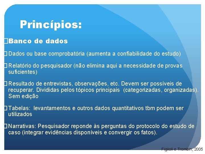 Princípios: �Banco de dados � Dados ou base comprobatória (aumenta a confiabilidade do estudo)