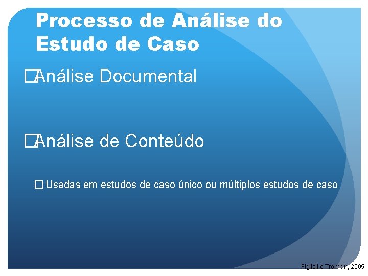 Processo de Análise do Estudo de Caso �Análise Documental �Análise de Conteúdo � Usadas