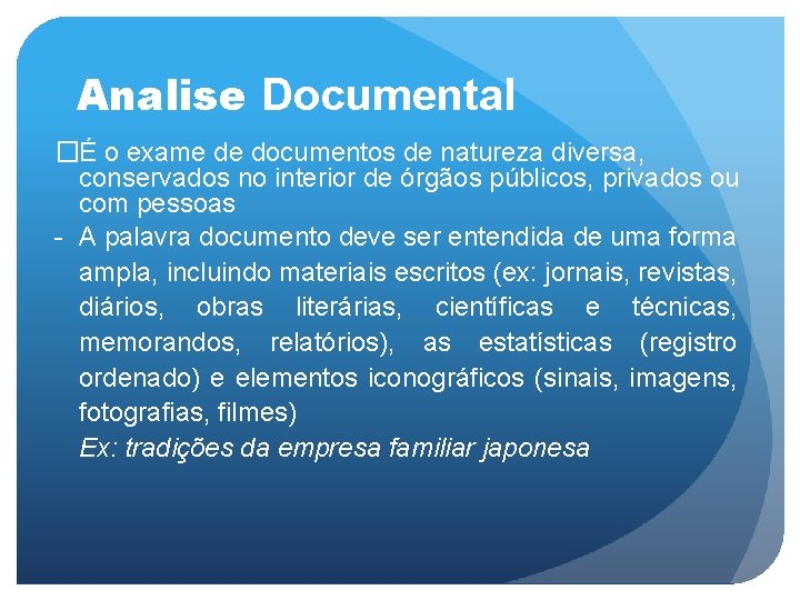 Analise Documental �É o exame de documentos de natureza diversa, conservados no interior de