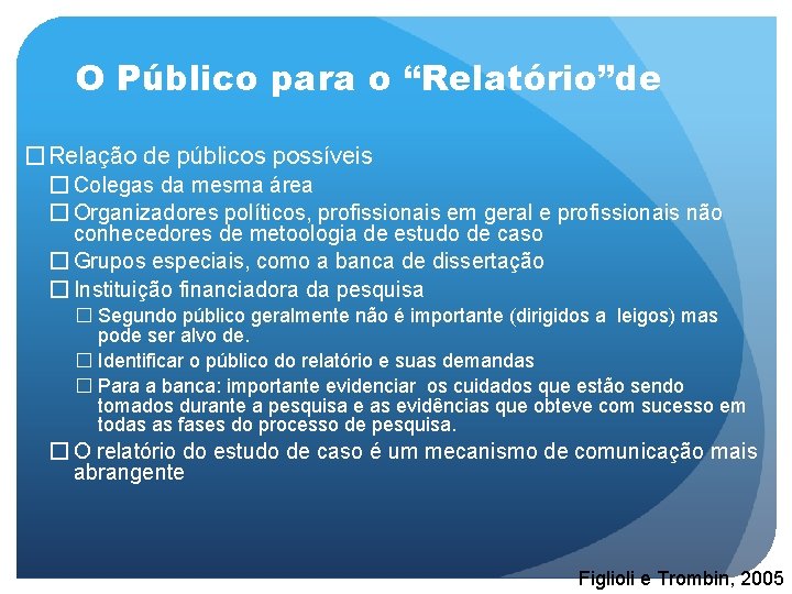 O Público para o “Relatório”de �Relação de públicos possíveis � Colegas da mesma área