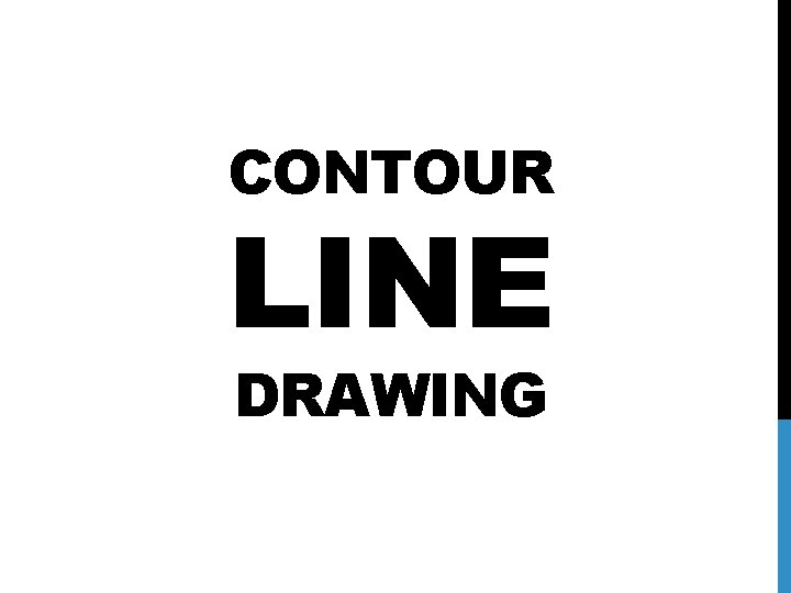 CONTOUR LINE DRAWING CONTOUR LINE DRAWING