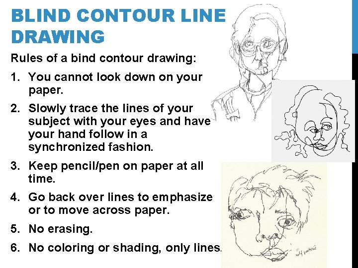 BLIND CONTOUR LINE DRAWING Rules of a bind contour drawing: 1. You cannot look BLIND CONTOUR LINE DRAWING Rules of a bind contour drawing: 1. You cannot look