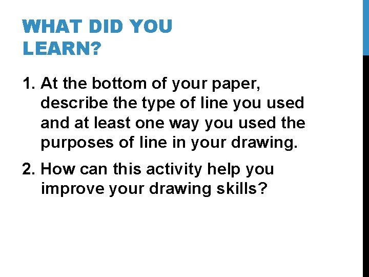 WHAT DID YOU LEARN? 1. At the bottom of your paper, describe the type WHAT DID YOU LEARN? 1. At the bottom of your paper, describe the type