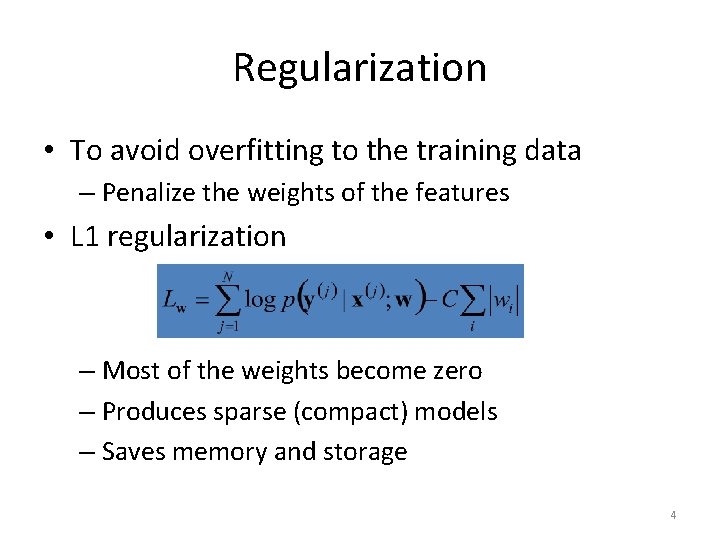 Regularization • To avoid overfitting to the training data – Penalize the weights of