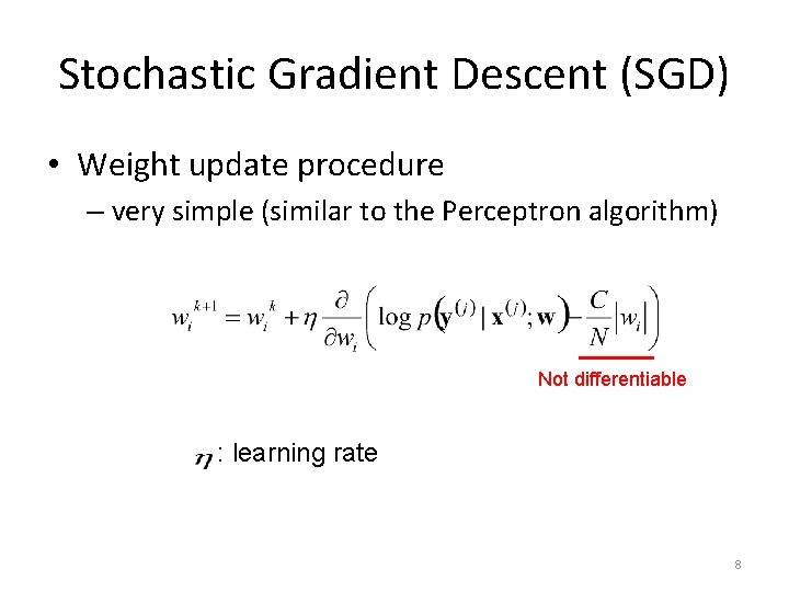 Stochastic Gradient Descent (SGD) • Weight update procedure – very simple (similar to the