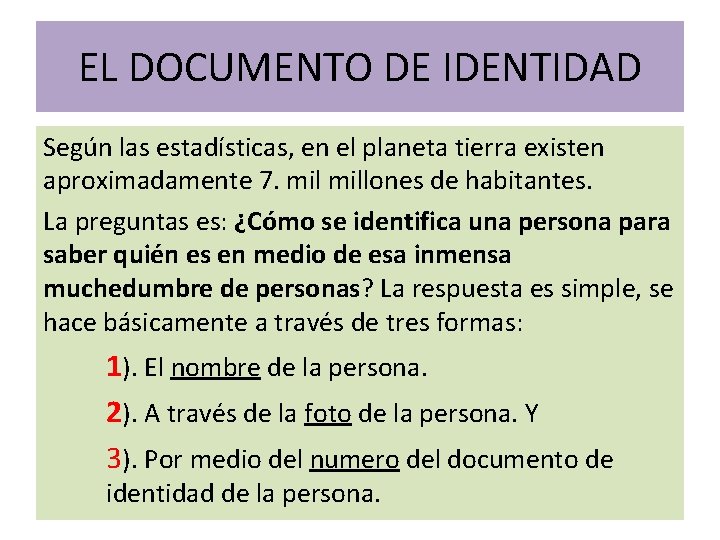 EL DOCUMENTO DE IDENTIDAD Según las estadísticas, en el planeta tierra existen aproximadamente 7.