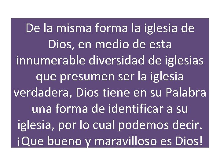 De la misma forma la iglesia de Dios, en medio de esta innumerable diversidad