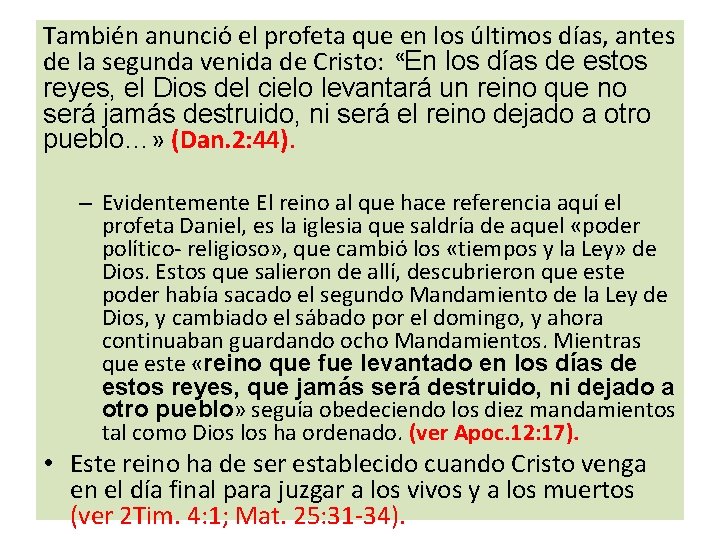 También anunció el profeta que en los últimos días, antes de la segunda venida