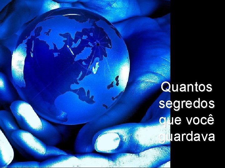 Quantos segredos que você guardava 