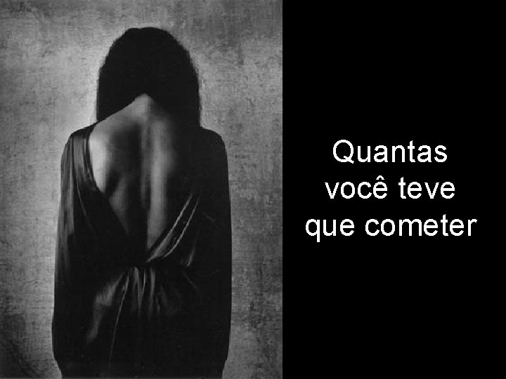 Quantas você teve que cometer 