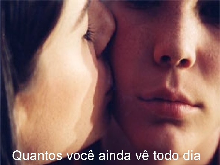 Quantos você ainda vê todo dia 