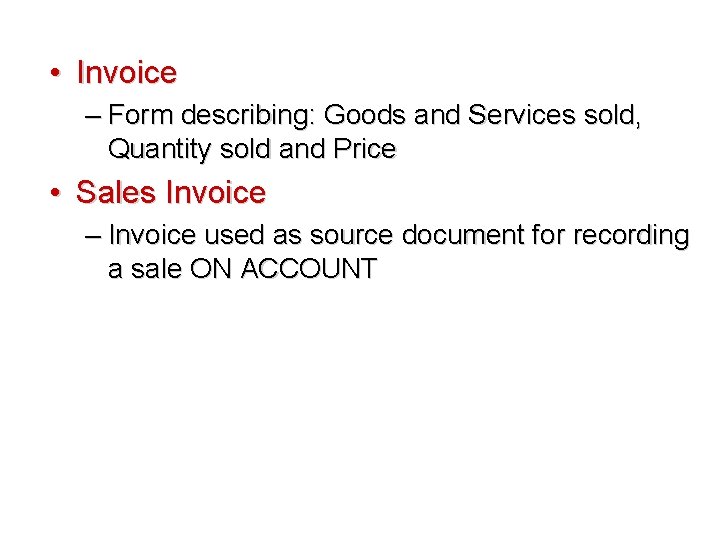  • Invoice – Form describing: Goods and Services sold, Quantity sold and Price