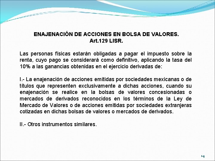 ENAJENACIÓN DE ACCIONES EN BOLSA DE VALORES. Art. 129 LISR. Las personas físicas estarán