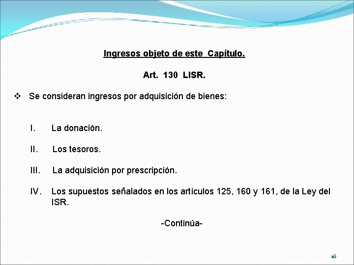 Ingresos objeto de este Capítulo. Art. 130 LISR. v Se consideran ingresos por adquisición