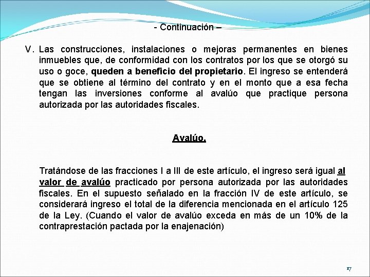 - Continuación – V. Las construcciones, instalaciones o mejoras permanentes en bienes inmuebles que,
