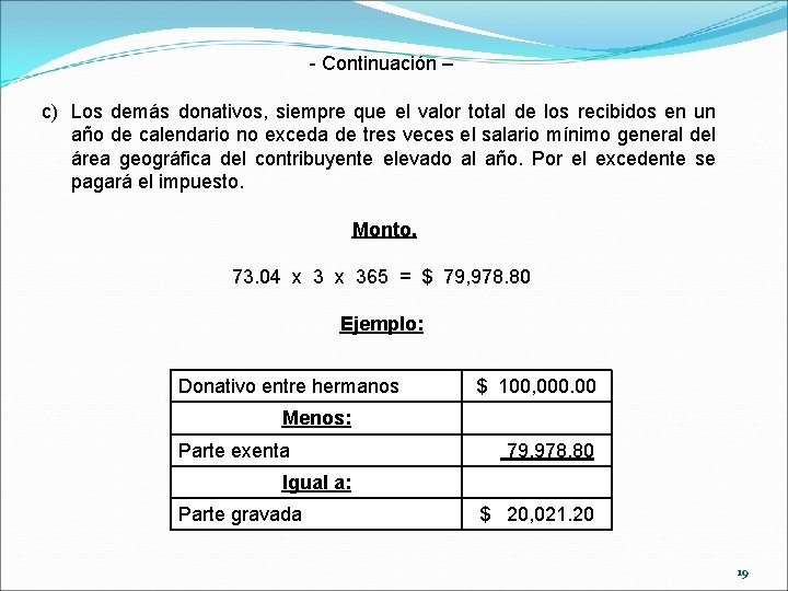 - Continuación – c) Los demás donativos, siempre que el valor total de los