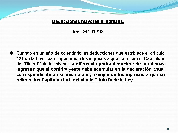 Deducciones mayores a ingresos. Art. 218 RISR. v Cuando en un año de calendario