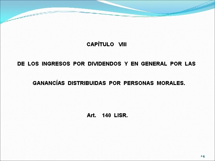CAPÍTULO VIII DE LOS INGRESOS POR DIVIDENDOS Y EN GENERAL POR LAS GANANCÍAS DISTRIBUIDAS