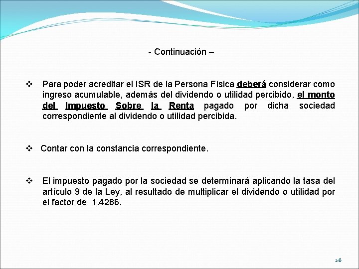 - Continuación – v Para poder acreditar el ISR de la Persona Física deberá