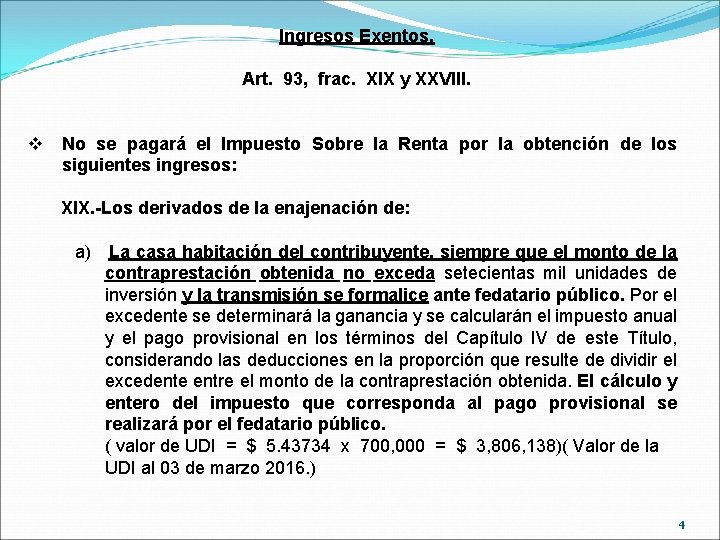 Ingresos Exentos. Art. 93, frac. XIX y XXVIII. v No se pagará el Impuesto