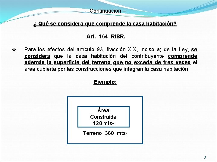 - Continuación – ¿ Qué se considera que comprende la casa habitación? Art. 154
