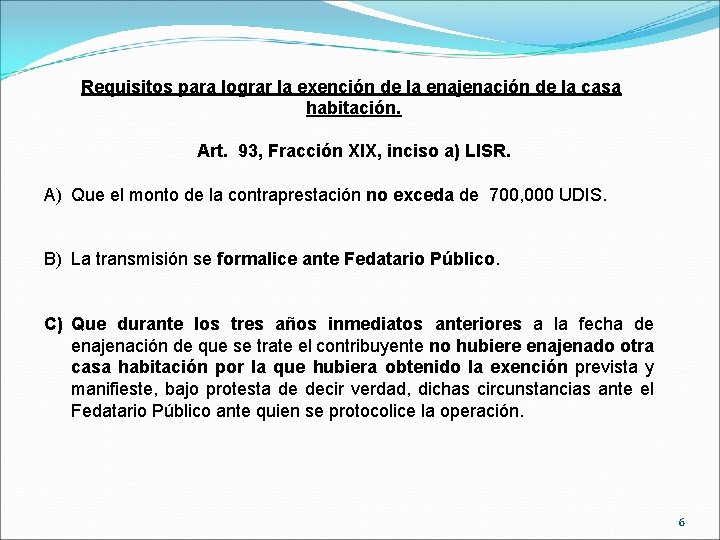 Requisitos para lograr la exención de la enajenación de la casa habitación. Art. 93,