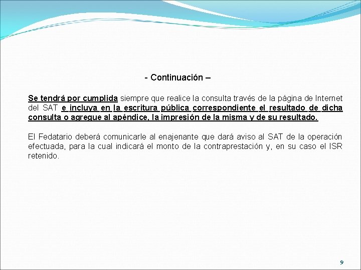 - Continuación – Se tendrá por cumplida siempre que realice la consulta través de