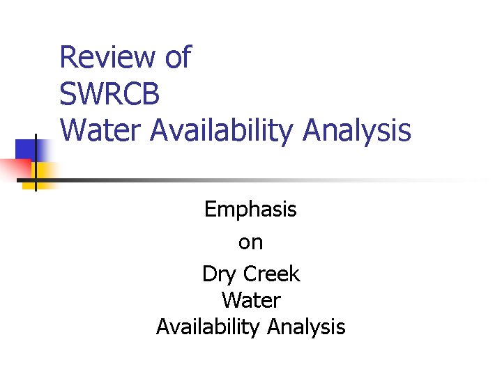Review of SWRCB Water Availability Analysis Emphasis on Dry Creek Water Availability Analysis 