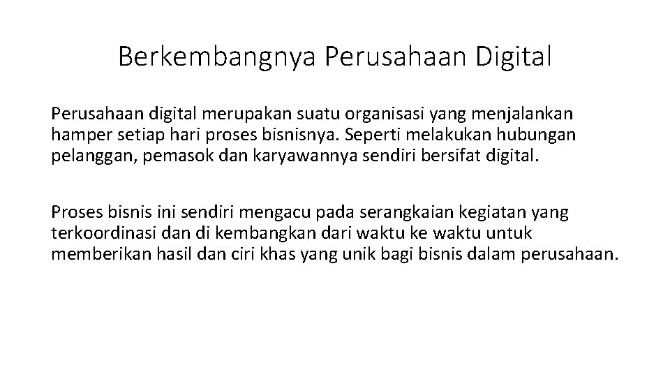 Berkembangnya Perusahaan Digital Perusahaan digital merupakan suatu organisasi yang menjalankan hamper setiap hari proses