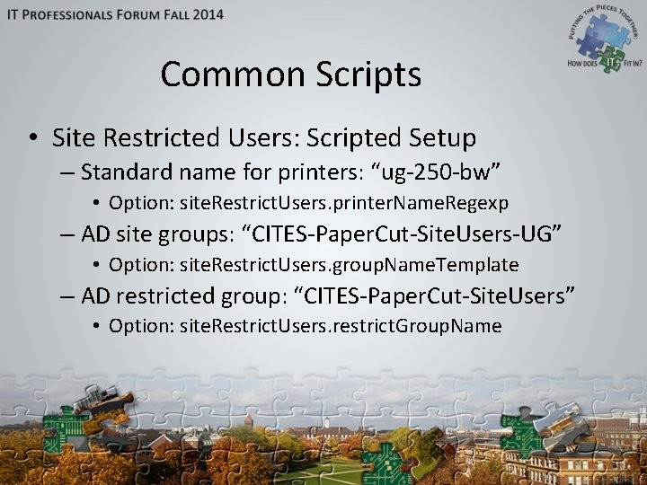 Common Scripts • Site Restricted Users: Scripted Setup – Standard name for printers: “ug-250