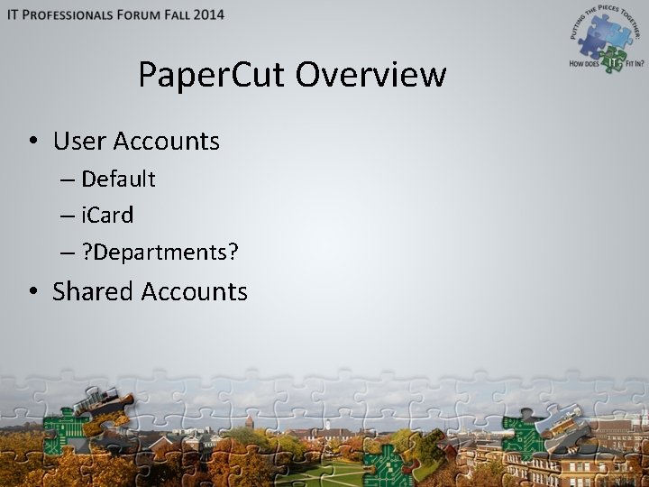 Paper. Cut Overview • User Accounts – Default – i. Card – ? Departments?