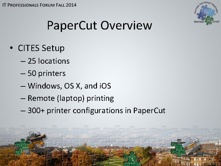 Paper. Cut Overview • CITES Setup – 25 locations – 50 printers – Windows, Paper. Cut Overview • CITES Setup – 25 locations – 50 printers – Windows,