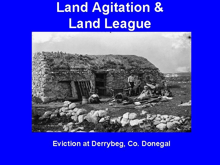 Land Agitation & Land League Eviction at Derrybeg, Co. Donegal 