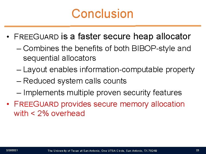 Conclusion • FREEGUARD is a faster secure heap allocator – Combines the benefits of
