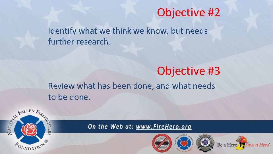 Objective #2 Identify what we think we know, but needs further research. Objective #3