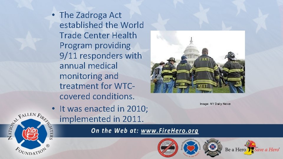  • The Zadroga Act established the World Trade Center Health Program providing 9/11