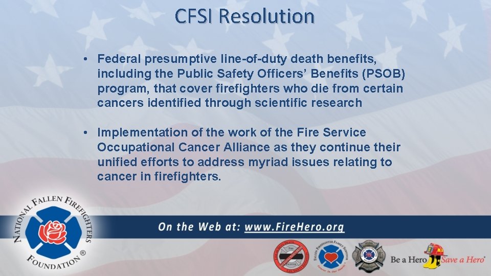 CFSI Resolution • Federal presumptive line-of-duty death benefits, including the Public Safety Officers’ Benefits